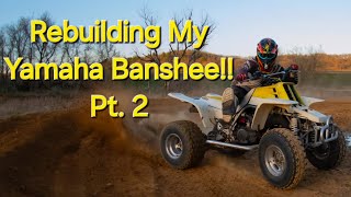 Rebuilding My Yamaha Banshee Pt.2!