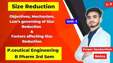 L-7। U-1। Size Reduction। Objective, Mechanism, laws governing & factors affecting। Engineering।
