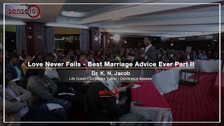 Love Never Fails   Best Marriage Advice Ever Part II by Dr  K  N  Jacob