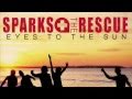 Sparks The Rescue - I Swear That She's The One