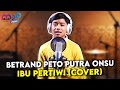 BETRAND PETO PUTRA ONSU - IBU PERTIWI ( COVER )