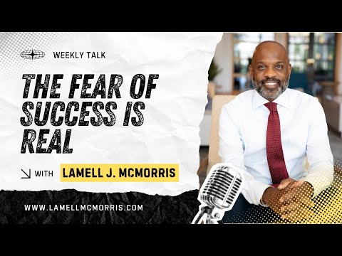 Dr. Lamell McMorris - The Fear of Success Is Real [2025]