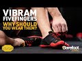 Why I wear Vibram FiveFingers