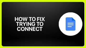 How To Fix Trying To Connect In Google Docs 2025! Tutorial