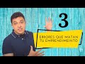 3 errores que matan tu emprendimiento - Andrés Cardozo
