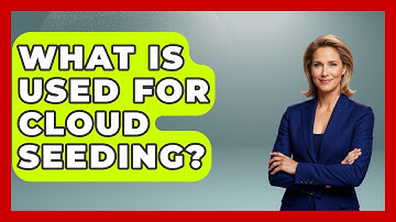 What Is Used For Cloud Seeding? - Weather Watchdog