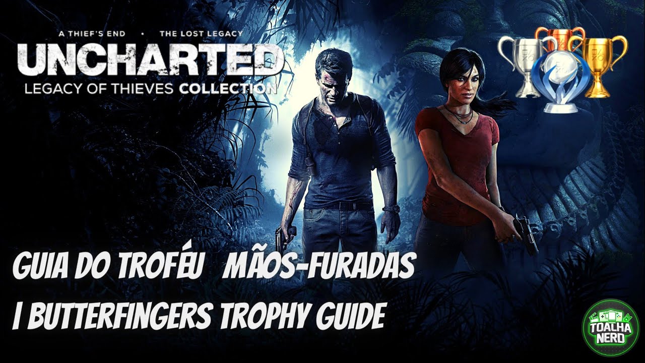 Uncharted 4 O Legado Dos Ladrões Guia Do Troféu 🏆 MãosFuradas Butterfingers Trophy Guide