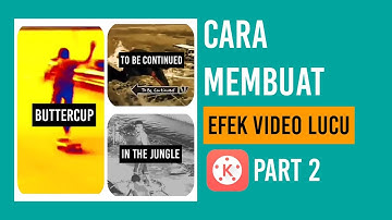 CARA MEMBUAT EFEK VIDEO LUCU | BUTTERCUP | TO BE CONTINUED | IN THE JUNGLE | KINEMASTER PART 2