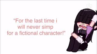 Simping for fictional characters is a waste of time