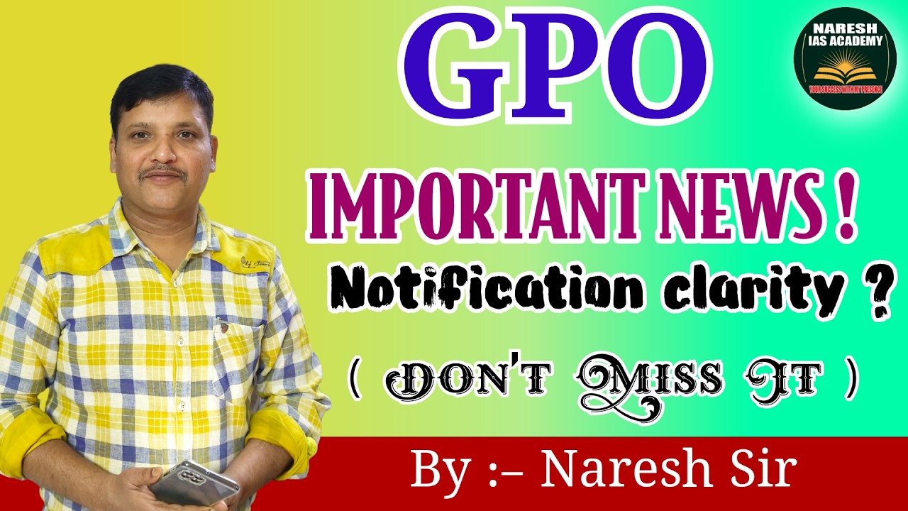 GPO IMPORTANT NEWS! Notification clarity? (DON'T MISS IT ) By :- Naresh Sir