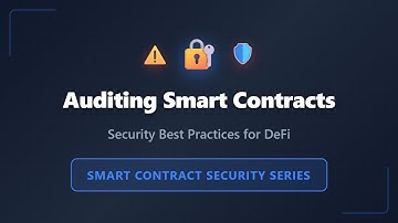 Smart Contract Auditing: Security Best Practices for DeFi | Complete Guide for Beginners