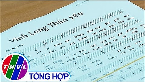 270 tác phẩm dự thi cuộc thi sáng tác ca khúc “Vĩnh Long tình đất tình người”