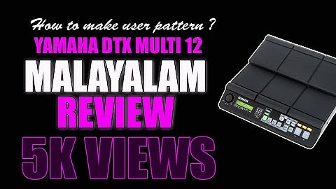 YAMAHA DTX MALAYALAM REVIEW PART-2 |   how to make user patterns in yamaha dtx multi 12
