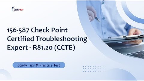 Check Point 156-587 CCTE R81.20 Exam Prep | Free Practice Questions