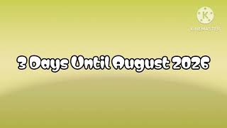3 Days Until August 2026