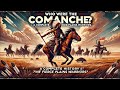 Who Were the Comanche A Complete History of the Fierce Plains Warriors