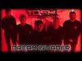 TOSH - DREAM INVADER [MUSIC VIDEO]