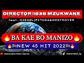 DIRECTOR 1836 MZUKWANE_BA KAE BO MANIZO(NEW 45 HIT 2022) ft. DIESEL|PITOZA&DESTROYER