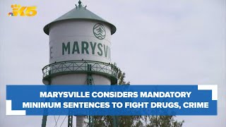 Marysville considers mandatory minimum sentences to fight drugs, crime