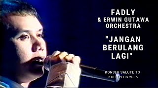 Fadly - Jangan Berulang Lagi (Konser Erwin Gutawa Salute to Koes Plus 2005)