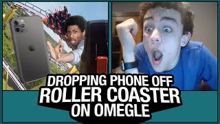 DROPPING PHONE OFF ROLLER COASTER on OMEGLE