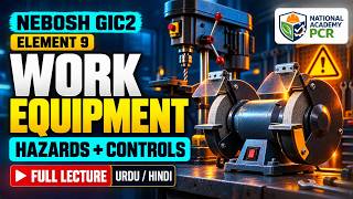 NEBOSH IGC (GIC2) Element 9: Work Equipment | Hazards & Controls (Urdu/Hindi)