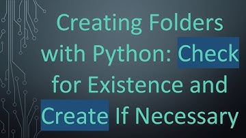 Creating Folders with Python: Check for Existence and Create If Necessary
