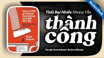 [Review sách] How To Fail At Almost Everything - Bí Quyết Thất Bại Nhiều Nhưng Vẫn Thành Công Lớn