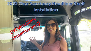 Headliner Shelf Installation on the Mercedes Sprinter B Van Chassis: 2022 Thor Sanctuary/Tranquility