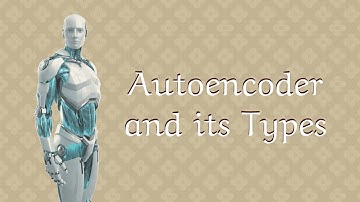 ِAutoencoder and its different types