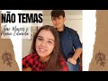 NÃO TEMAS - João Marcos e Maria Eduarda.