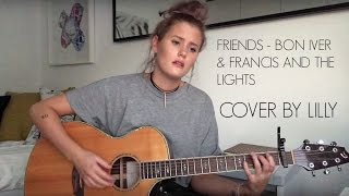 Friends - Francis & The Lights ft. Bon Iver (Cover by Lilly Ahlberg) chords