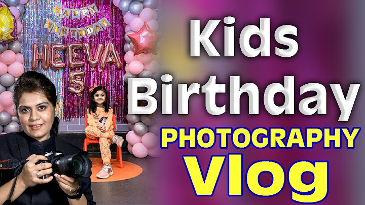How to do BIRTHDAY PHOTOGRAPHY VLOG in Hindi | Step by Step Tips & techniques | Kids Birthday Party