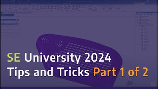 Solid Edge University 2024: Tips and Tricks Part 1 of 2