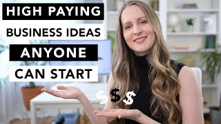 HIGH PAYING Business Ideas that ANYONE Can Start