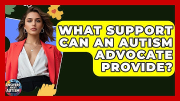 What Support Can An Autism Advocate Provide? - Answers About Autism
