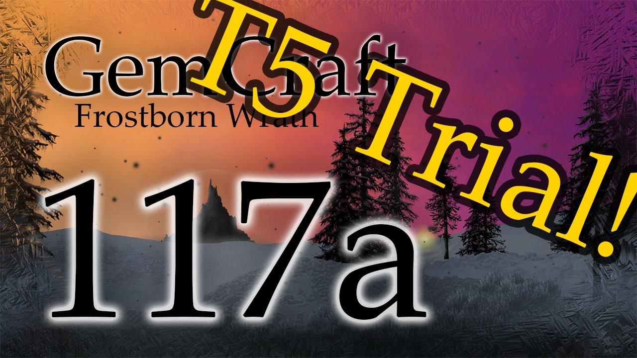 Field T5 Trial Mode Gemcraft Ep 117a Frostborn Wrath Let's Play - Two Monsters Leaked - Mazing Strat