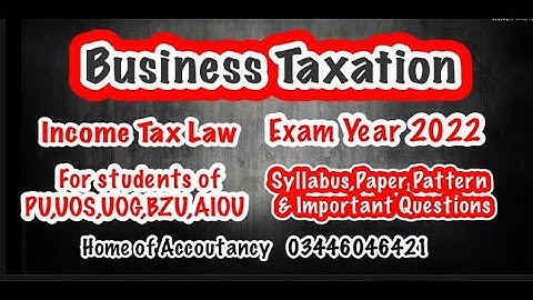 Lecture # 01 || Business taxation || Paper Pattern || ADC (B.COm) Part-2 || BS-Commerce || BBA ||