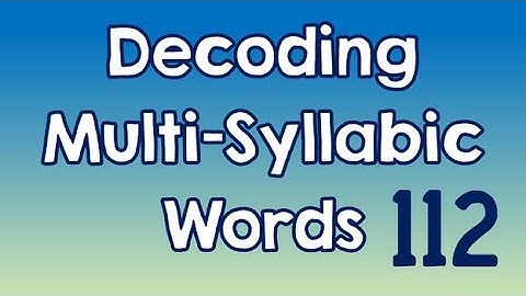 Decoding Multi-Syllabic Words episode 112