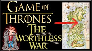 The Worthless War[GAME OF THRONES / ASOIAF LORE]