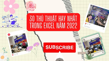 Tự Học Tin Học Văn Phòng - Tổng Hợp 30 Thủ Thuật Hay Nhất Trong Excel 2022