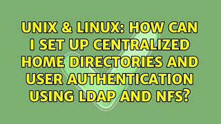 How can I set up centralized home directories and user authentication using LDAP and NFS?
