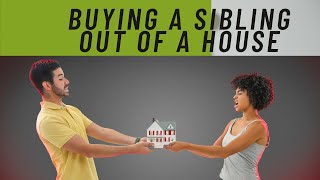 Buy a Sibling Out of an Inherited House. Steps to Buy Out a Sibling From an Inherited Property.