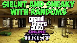 Playing the Diamond Casino Heist WITH RANDOMS in GTA Online Silent and Sneaky | GTA 5 Online Heist