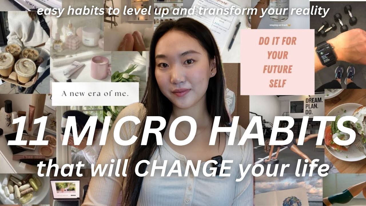 11 MICRO HABITS TO *actually* CHANGE YOUR LIFE & LEVEL UP - YouTube