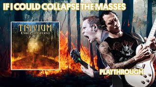 IF I COULD COLLAPSE THE MASSES (PLAYTHROUGH) | MATT HEAFY (TRIVIUM)