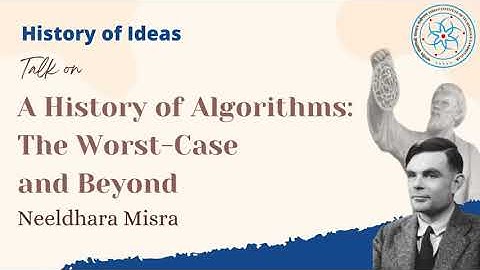 A History of Algorithms: The Worst-Case and Beyond | Neeldhara Misra | History of Ideas 2.0