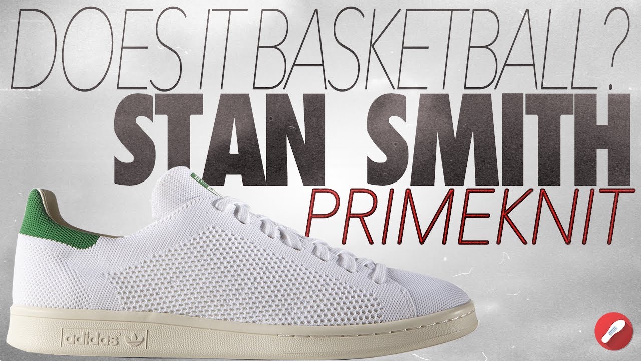 Basketball? Adidas Primeknit Stan Smith 
