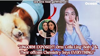 Lingorm Exposed? Orm Calls Ling Baby & Their Offcam Chemistry Says Everything
