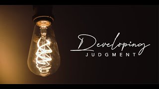 Developing Judgment